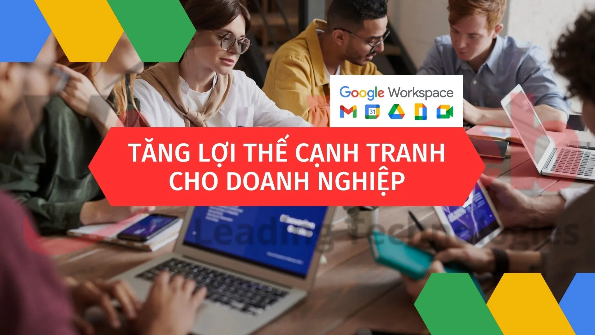 Mua Google Workspace cho doanh nghiệp: Tăng cường lợi thế cạnh tranh