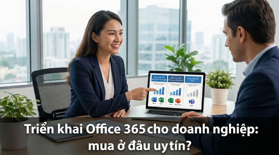 Triển khai Office 365 cho doanh nghiệp: mua ở đâu uy tín?