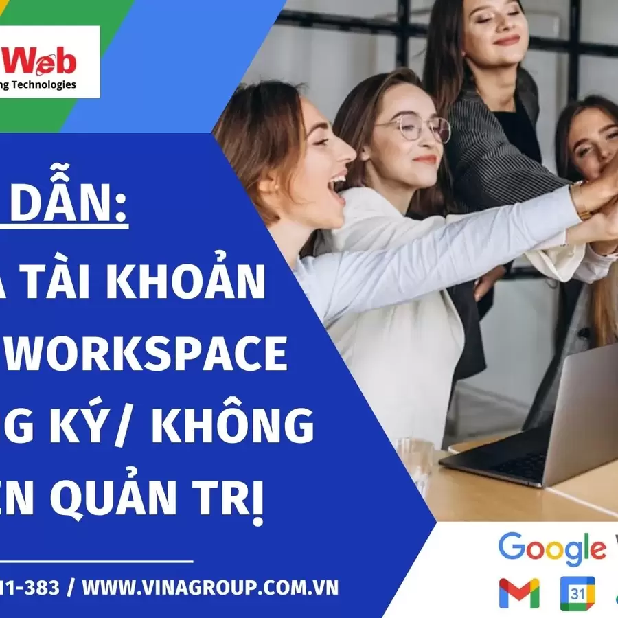 Hướng dẫn xóa tài khoản Google workspace khi mới đăng ký hoặc không có quyền quản trị