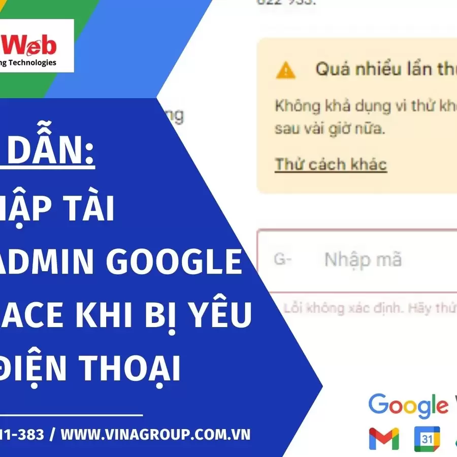 Hướng dẫn đăng nhập tài khoản admin Google Workspace khi bị yêu cầu số điện thoại dù không cài đặt