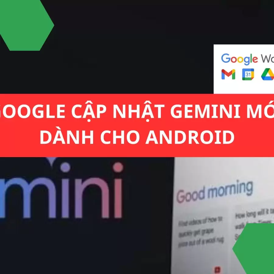 Google: Cập nhật Gemini dành cho Android